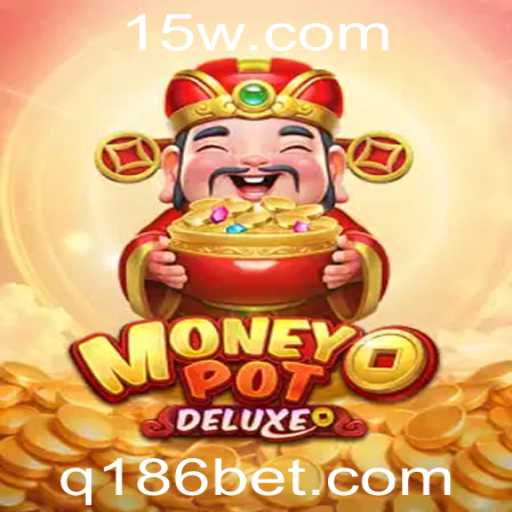 Explorando o Mundo de MoneyPotDELUXE: Um Guia Completo sobre o Jogo Revolucionário 186bet